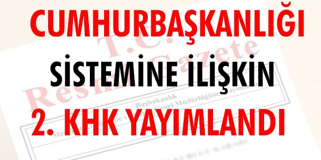 Cumhurbakanl sistemine ilikin 2. KHK yaymland