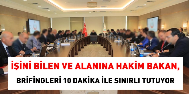 İşini bilen ve alanına hakim Bakan, 10 dakikada brifing alıyor
