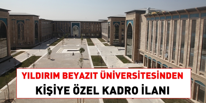 Yıldırım Beyazıt Üniversitesinden kişiye özel kadro ilanı