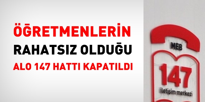 Yeni Bakan'n talimatyla ALO 147 kapatld