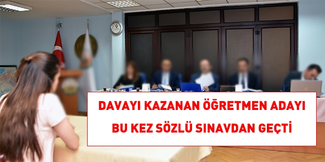 Davayı kazanan öğretmen bu kez sözlü sınavdan geçti