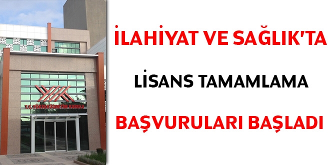 İlahiyat ve Sağlık'ta lisans tamamlama başvuruları başladı