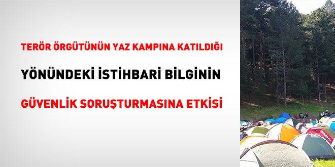 Terr rgtnn yaz kampna katld ynndeki istihbari bilginin gvenlik soruturmasna etkisi