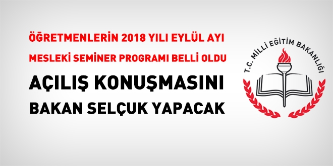 Öğretmenlerin Eylül ayı seminer programı belli oldu. Açılış konuşmasını Bakan Selçuk yapacak