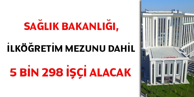 Salk Bakanl, lkretim mezunu dahil 5 bin 298 ii alacak