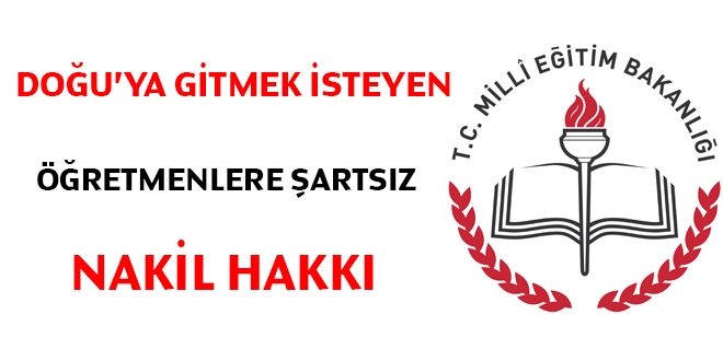 Doğu'ya gitmek isteyen öğretmenlere şartsız nakil hakkı
