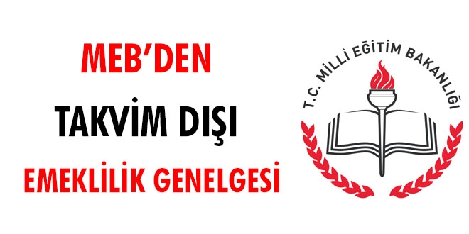 MEB'den takvim dışı emeklilik genelgesi