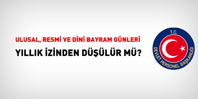 Ulusal, resmi ve dini bayram günleri yıllık izinden düşülür mü?