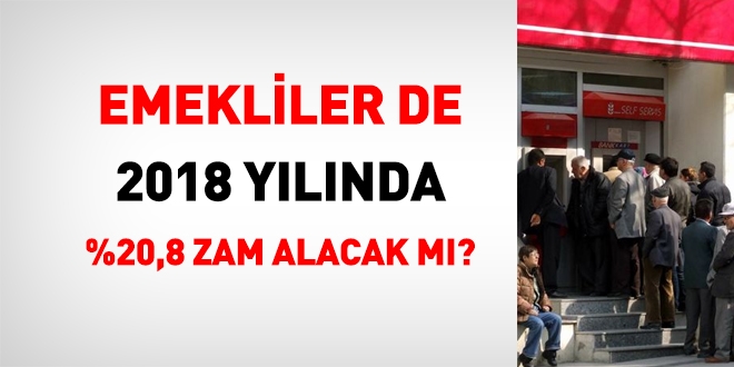 Emekliler de yzde 20,8 zam alacak m?