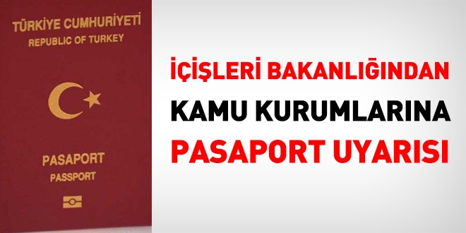 İçişleri Bakanlığından kamu kurumlarına pasaport uyarısı