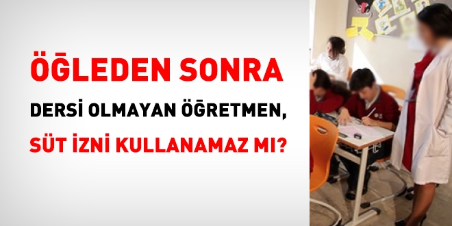 Süt izni, öğretmenler için yarım zamanlı çalışma kapsamında değerlendirebilir mi?