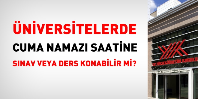 Üniversitelerde, Cuma Namazı saatine ders veya sınav konabilir mi?