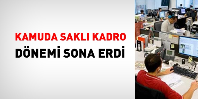 Kamuda, saklı kadro dönemi sona erdi