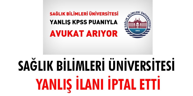 Sağlık Bilimleri Üniversitesi yanlış ilanı iptal etti