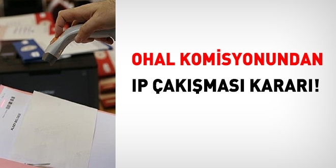 OHAL Komisyonundan IP çakışması kararı