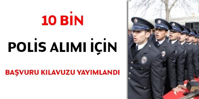 10 bin polis alımı için başvuru kılavuzu yayımlandı