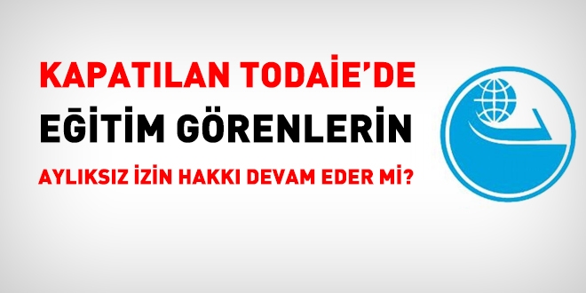 TODAİE'de eğitim görenlerin aylıksız izni de aktarılır mı?