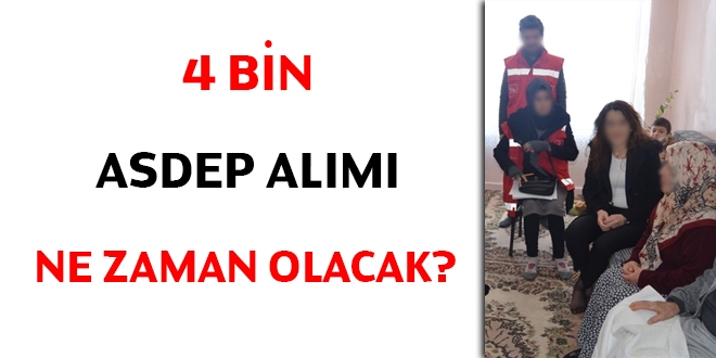 4 bin ASDEP alımı ne zaman olacak?