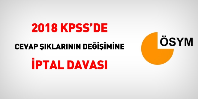 2018 KPSS'de, cevap şıkkının değişimine iptal davası