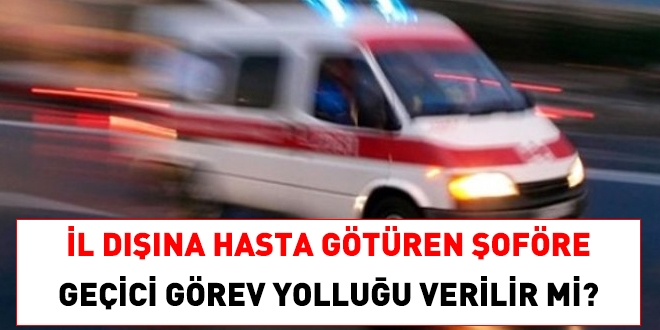 l dna hasta gtren ambulans ofrne geici grev yolluu verilir mi?