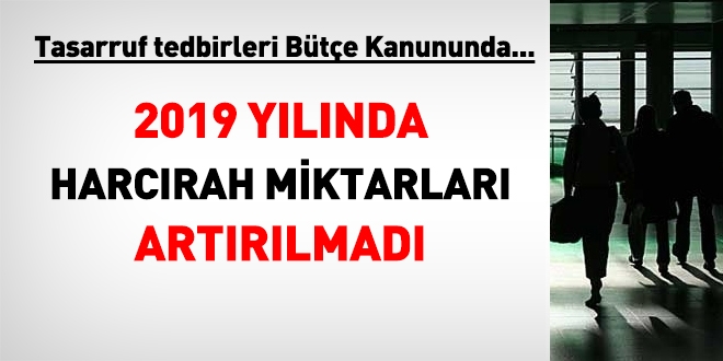 2019 yılında harcırah miktarları artmayacak