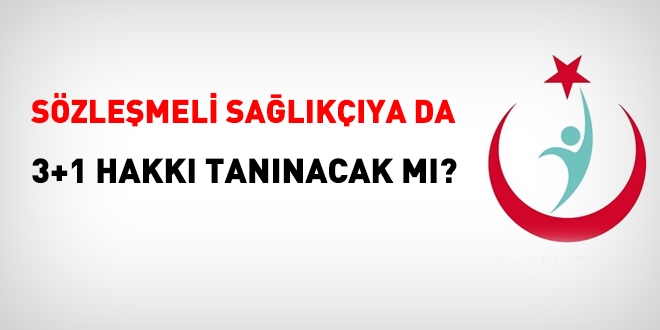 Sözleşmeli sağlık personeline de 3+1 hakkı tanınacak mı?
