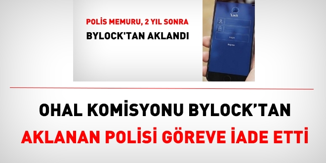 OHAL Komisyonu, Bylock'tan aklanan polisi göreve iade etti