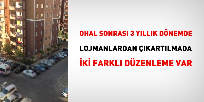 OHAL sonrası dönemde, lojmandan çıkarılmada iki farklı düzenleme var