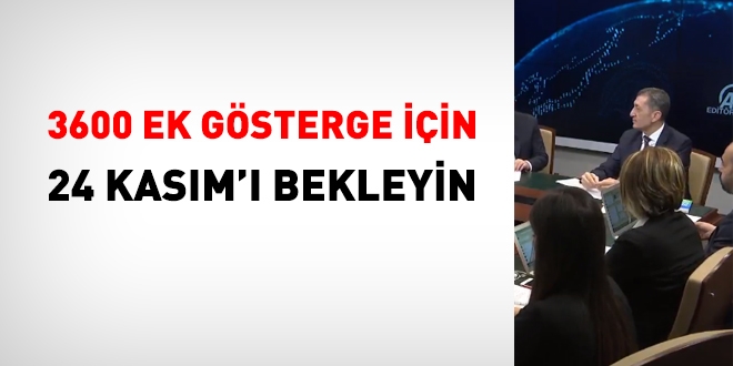 '3600 ek gösterge için 24 Kasım'da açıklama yapacağız'