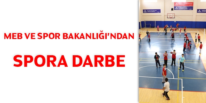 MEB ve Spor Bakanl'ndan spora darbe