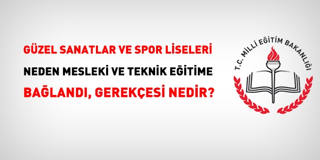Güzel Sanatlar ve Spor Liseleri, neden Mesleki ve Teknik Eğitim Gn. Md'lüğüne bağlandı?