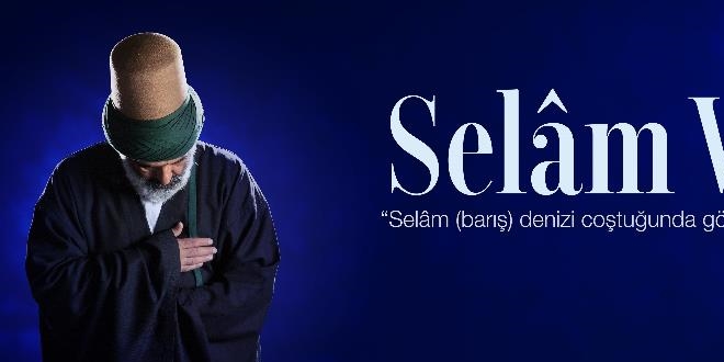 Mevlana bu yıl 'Selam Vakti' temasıyla anılacak