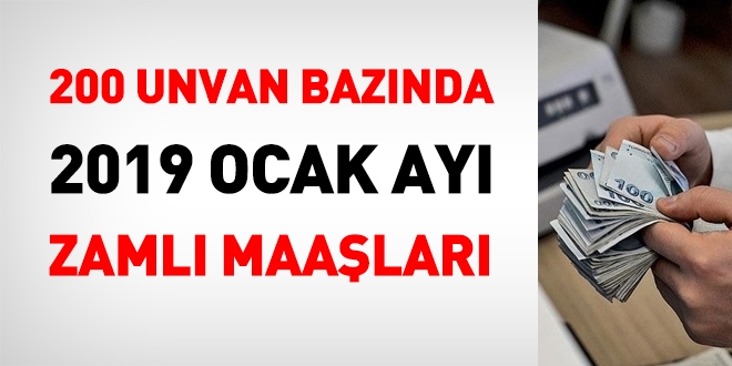 İlk dört aydaki enflasyona göre, 2019 yılı Ocak ayı zamlı maaşları