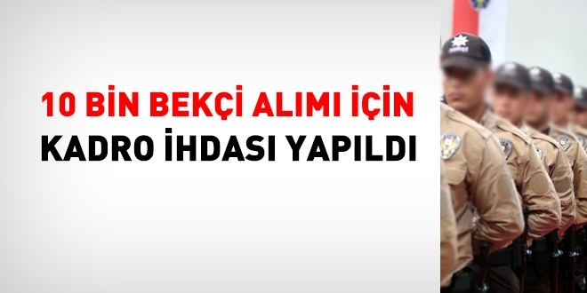 10 bin bekçi alımı için kadro ihdası yapıldı
