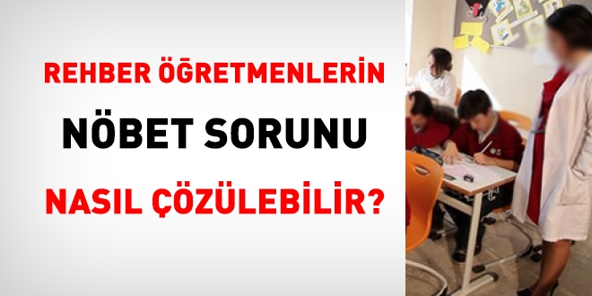 Rehber öğretmenlerin nöbet sorunu nasıl çözülebilir?