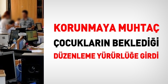 Korunmaya muhtaç çocukların, öğrenim durumlarına uygun kadrolara atanmasının esasları belirlendi