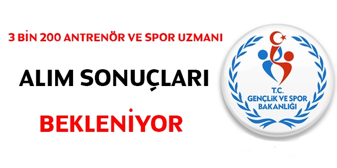 3 bin 200 antrenör ve spor uzmanı alım sonuçları bekleniyor