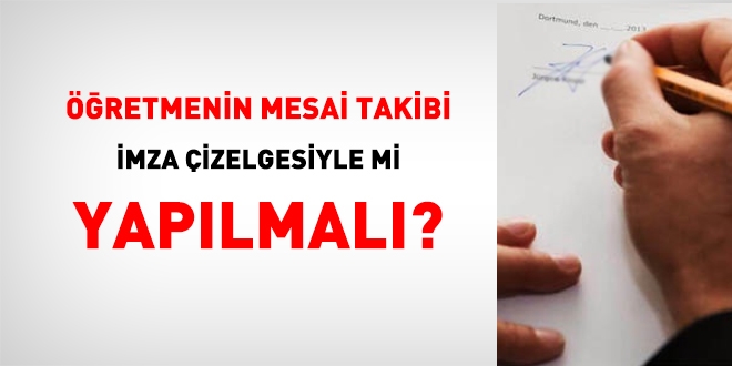 Öğretmenlerin mesai takipleri imza çizelgesi kullanılarak yapılamaz