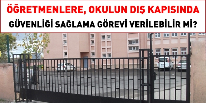 Öğretmenlere okul giriş kapılarında nöbet görevi verilemeyecek
