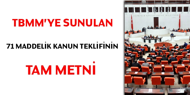 TBMM'ye sunulan 71 maddelik kanun teklifinin tam metni