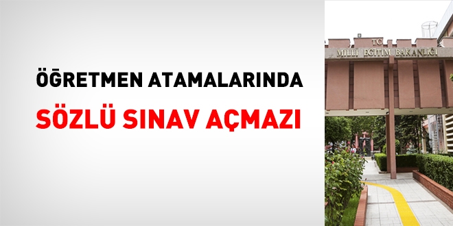 Öğretmen atamalarında sözlü sınav açmazı