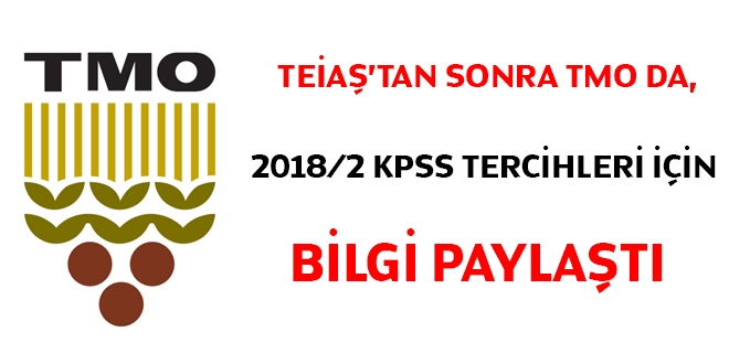 TEİAŞ'tan sonra TMO da 2018/2 KPSS tercihleri için bilgi paylaştı
