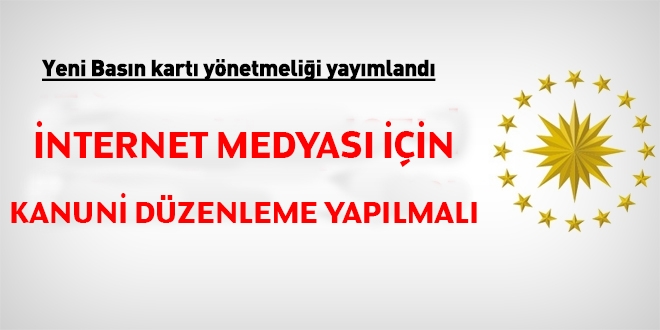 Yeni basın kartı yönetmeliği yayımlandı.... İnternet medyası için Kanuni düzenleme yapılmalı