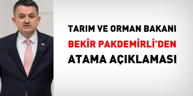 Tarım Bakanı Bekir Pakdemirli'den atama açıklaması