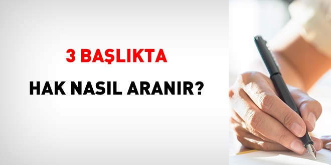 3 başlıkta, hak nasıl aranır?
