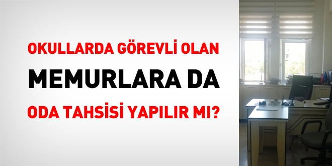Okullarda öğretmen dışındaki personele hizmet odaları tahsis edilecek