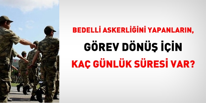 Bedelli askerlik görevini yapanlar, kaç gün içinde göreve dönüş için başvurmak zorundadır?
