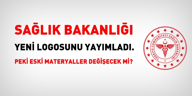 Sağlık Bakanlığı yeni logosunu açıkladı. Eski materyaller değişecek mi?