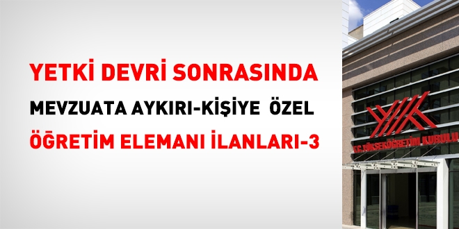 Yetki devri sonrasında, mevzuata aykırı/ kişiye özel öğretim elemanı ilanları-3