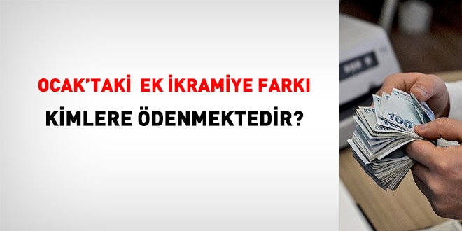 Ocak ayndaki ek emekli ikramiye farklar kimlere denmektedir?